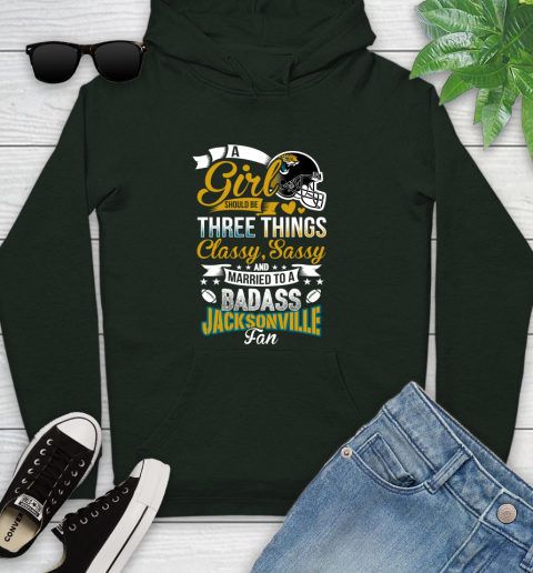 Jacksonville Jaguars NFL Football A Girl Should Be Three Things Classy Sassy And A Be Badass Fan Youth Hoodie 14