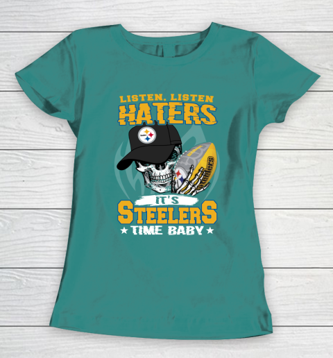 Listen Haters It is STEELERS Time Baby NFL Women's T-Shirt 10