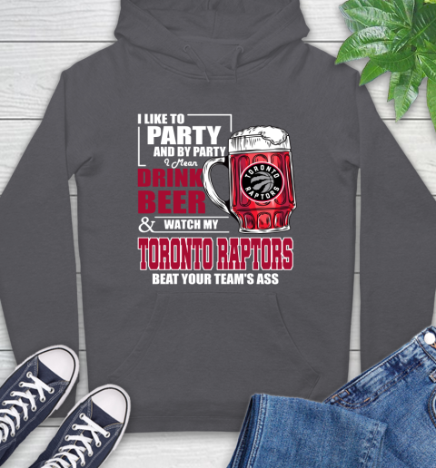 NBA Drink Beer and Watch My Toronto Raptors Beat Your Team's Ass Basketball Hoodie 7