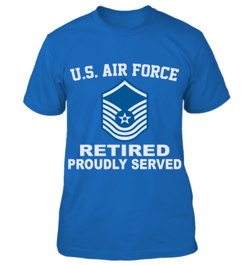 Us Air Force E 8 Senior Master Sergeant Smsgt Old Style Retired T Shirt Us Army Navy Air Force Apparel And Gears