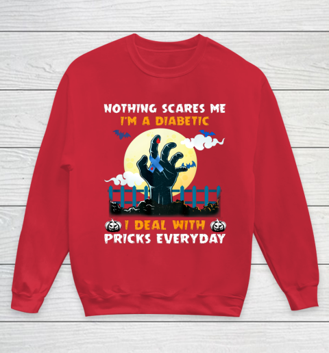 Nothing Scares Me I m A DIabetic I Deal With Pricks Everyday Youth Sweatshirt 7