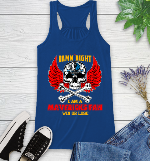 NBA Damn Right I Am A Dallas Mavericks Win Or Lose Skull Basketball Sports Racerback Tank 8