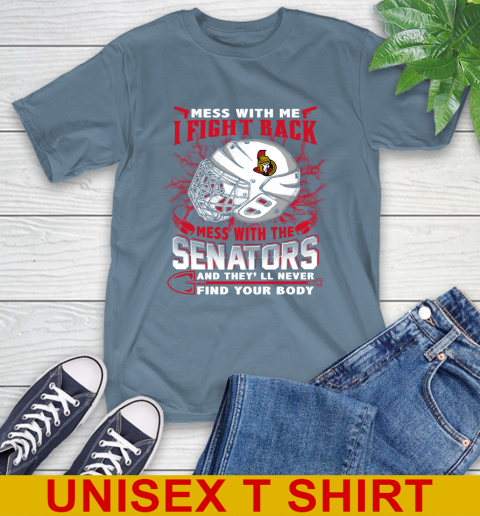 Ottawa Senators Mess With Me I Fight Back Mess With My Team And They'll Never Find Your Body Shirt T-Shirt 8