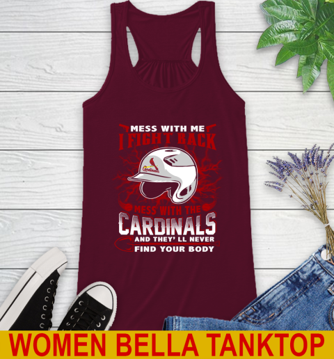MLB Baseball St.Louis Cardinals Mess With Me I Fight Back Mess With My Team And They'll Never Find Your Body Shirt Racerback Tank 2