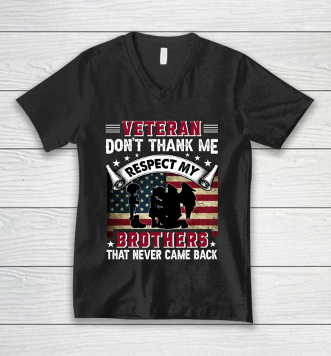 Veteran Don't Thank Me Respect My Brothers Who Never Came Back V-Neck T-Shirt