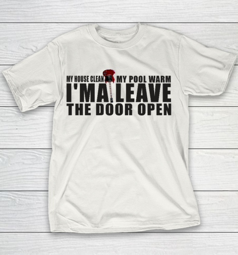 Leave The Door Open My House Clear My Pool Warm Youth T-Shirt