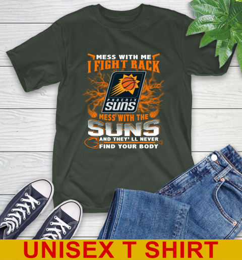 NBA Basketball Phoenix Suns Mess With Me I Fight Back Mess With My Team And They'll Never Find Your Body Shirt T-Shirt 6