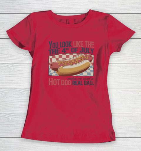 You Look Like The 4th Of July Hot Dog Women's T-Shirt 6