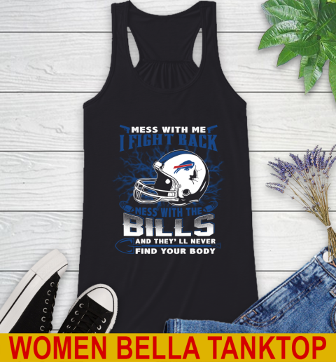 NFL Football Buffalo Bills Mess With Me I Fight Back Mess With My Team And They'll Never Find Your Body Shirt Racerback Tank