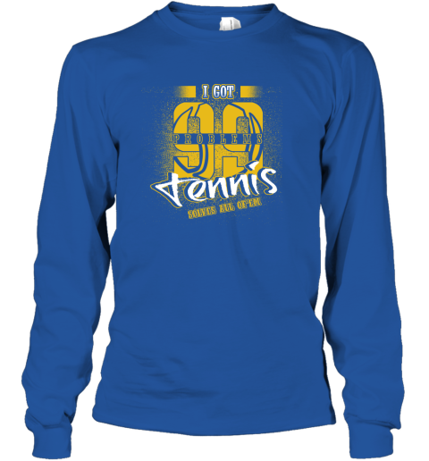 I Got 99 Problems TENNIS Solves All Of'em Long Sleeve T-Shirt 5 I Got 99 Problems TENNIS Solves All Of'em Long Sleeve T-Shirt - Image 5