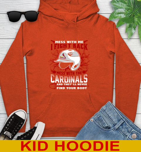 MLB Baseball St.Louis Cardinals Mess With Me I Fight Back Mess With My Team And They'll Never Find Your Body Shirt Youth Hoodie 4