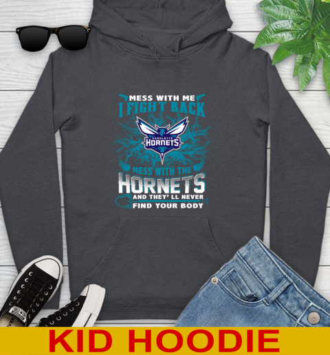 NBA Basketball Charlotte Hornets Mess With Me I Fight Back Mess With My Team And They'll Never Find Your Body Shirt Youth Hoodie 9