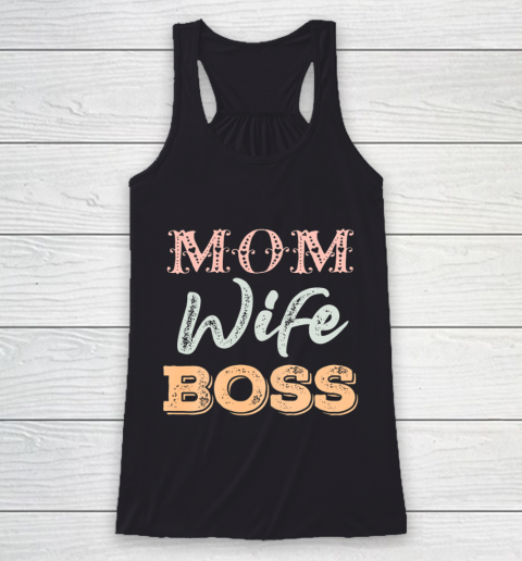 Womens MOM WIFE BOSS Funny Mother s Day Gift for Her New Mom Mother Racerback Tank