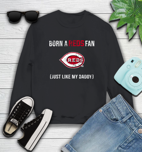 MLB Baseball Cincinnati Reds Loyal Fan Just Like My Daddy Shirt Sweatshirt