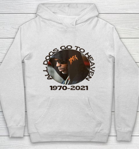 RIP DMX 1970 2021 All Dogs Go To Heaven Hoodie