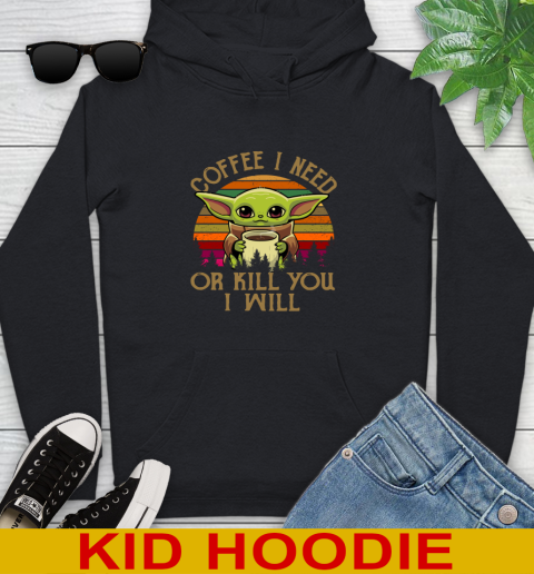 Coffee I Need Or Kill You I Will Baby Yoda Star Wars Vintage Shirts Youth Hoodie