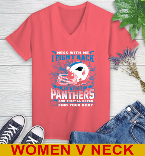 NFL Football Carolina Panthers Mess With Me I Fight Back Mess With My Team And They'll Never Find Your Body Shirt Women's V-Neck T-Shirt 6