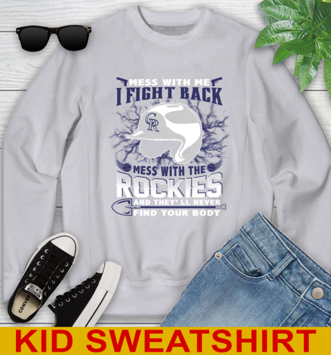 MLB Baseball Colorado Rockies Mess With Me I Fight Back Mess With My Team And They'll Never Find Your Body Shirt Youth Sweatshirt 3