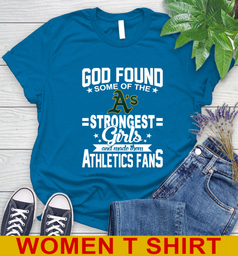 Oakland Athletics MLB Baseball God Found Some Of The Strongest Girls Adoring Fans Women's T-Shirt - Image 9