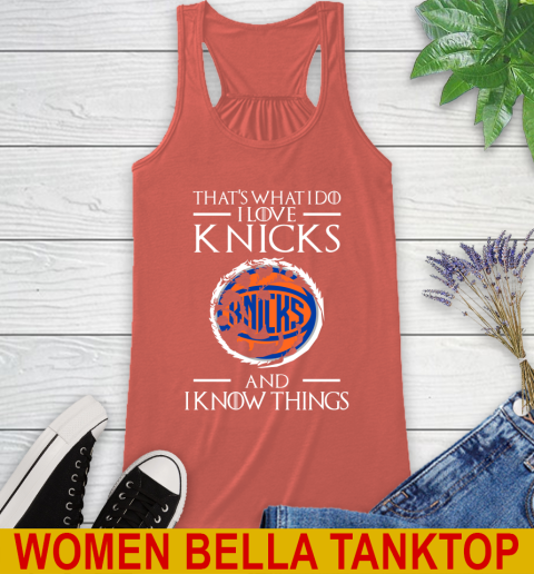 New York Knicks NBA Basketball That's What I Do I Love My Team And I Know Things Game Of Thrones 39