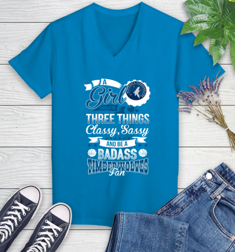 Minnesota Timberwolves NBA A Girl Should Be Three Things Classy Sassy And A Be Badass Fan Women's V-Neck T-Shirt 7