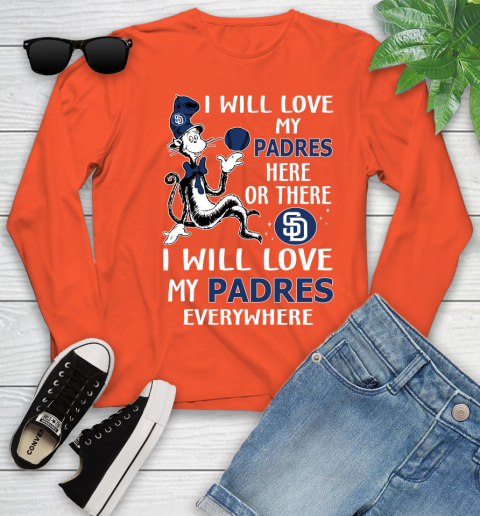 MLB Baseball San Diego Padres I Will Love My Padres Everywhere Dr Seuss Shirt Youth Long Sleeve 3