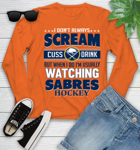 Buffalo Sabres NHL Hockey I Scream Cuss Drink When I'm Watching My Team Youth Long Sleeve 3