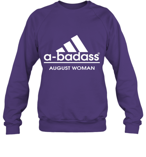 A Badass August Women Are Born In March Sweatshirt
