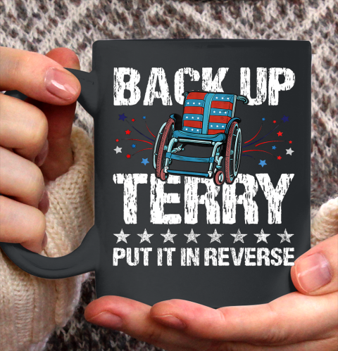 Back It up Terry Put It in Reverse 4th of July Independence Ceramic Mug 11oz