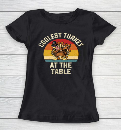 Thanksgiving Retro Coolest Turkey At The Table Funny Women's T-Shirt