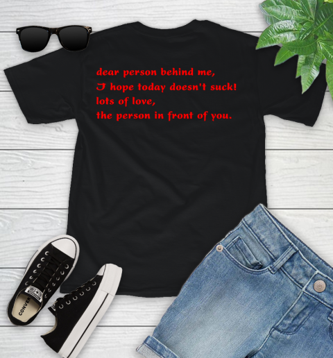 Dear Person Behind Me Hope You Have a Good Day Tee Youth T-Shirt