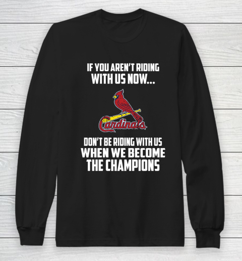 MLB St.Louis Cardinals Baseball We Become The Champions Long Sleeve T-Shirt