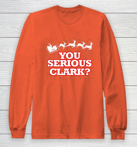 Christmas Vacation You Serious Clark Long Sleeve T-Shirt 3