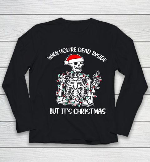 Santa Skeleton When You Are Dead Inside But It Is Christmas Funny Youth Long Sleeve