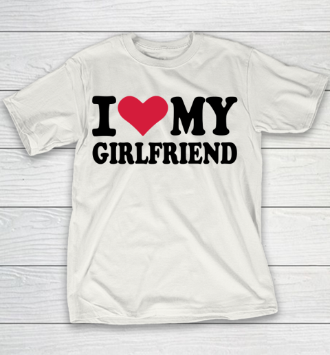 I Heart My Girlfriend  I Love My Girlfriend Funny Youth T-Shirt
