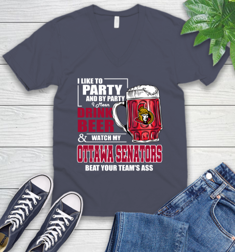 NHL I Like To Party And By Party I Mean Drink Beer And Watch My Ottawa Senators Beat Your Team's Ass Hockey V-Neck T-Shirt 8