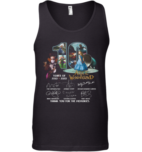 10 Years Of 2010 2020 Alice In Wonderland Thank You For The Memories Signatures Tank Top