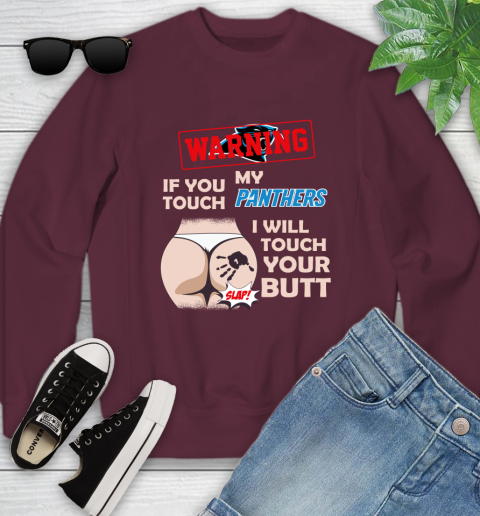 Carolina Panthers NFL Football Warning If You Touch My Team I Will Touch My Butt Youth Sweatshirt 4