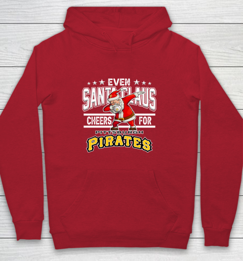 Pittsburgh Pirates Even Santa Claus Cheers For Christmas MLB Youth Hoodie 7