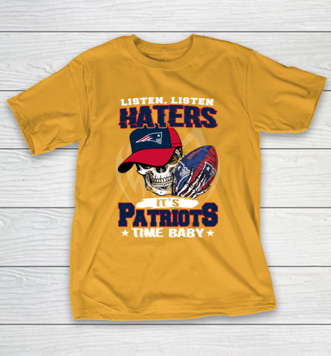 Listen Haters It is PATRIOTS Time Baby NFL T-Shirt 2