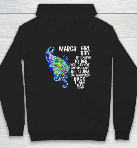 March Girl She Whispered Back I Am The Storm Butterfly Birthday (2) Hoodie