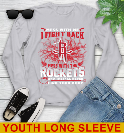 NBA Basketball Houston Rockets Mess With Me I Fight Back Mess With My Team And They'll Never Find Your Body Shirt Youth Long Sleeve 5