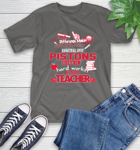 Detroit Pistons NBA I'm A Difference Making Student Caring Basketball Loving Kinda Teacher T-Shirt 10