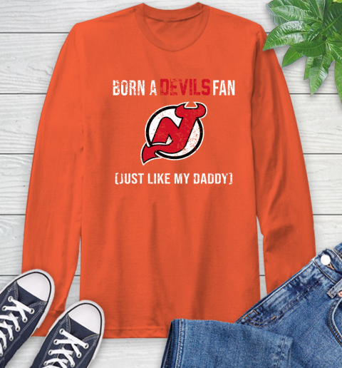 NHL New Jersey Devils Hockey Loyal Fan Just Like My Daddy Shirt Long Sleeve T-Shirt 4