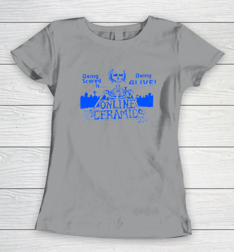 Being Scared Is Being Alive Women's T-Shirt 3