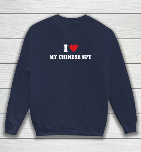 I Love My Chinese Spy I Heart My Chinese Spy Sweatshirt 2