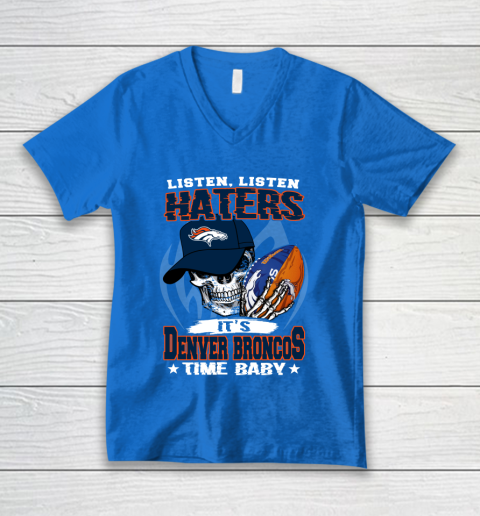 Listen Haters It is BRONCOS Time Baby NFL V-Neck T-Shirt 5