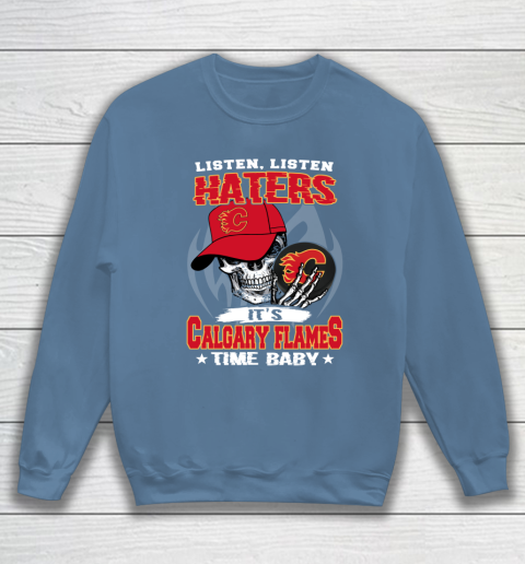 Listen Haters It is FLAMES Time Baby NHL Sweatshirt 6
