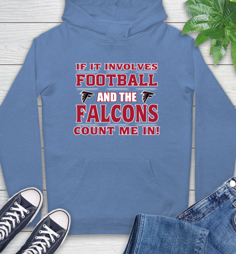 NFL If It Involves Football And The Atlanta Falcons Count Me In Sports Hoodie 11
