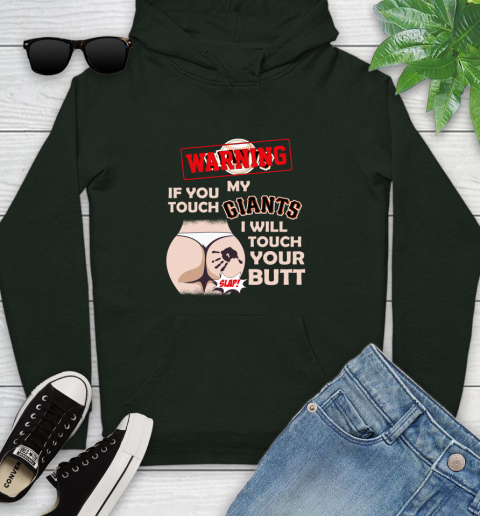 San Francisco Giants MLB Baseball Warning If You Touch My Team I Will Touch My Butt Youth Hoodie 14